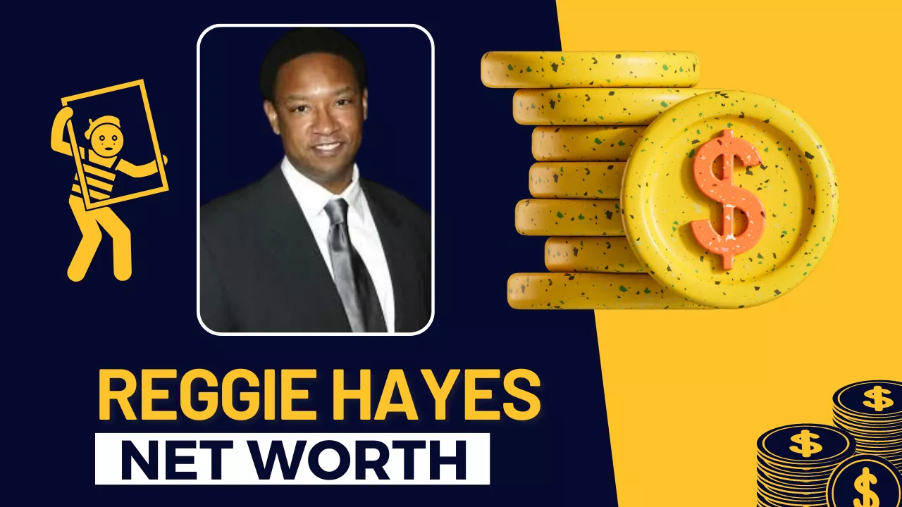 Reggie Hayes Net Worth